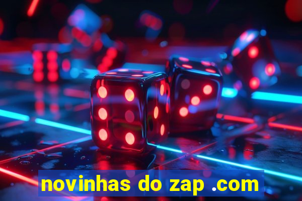 novinhas do zap .com